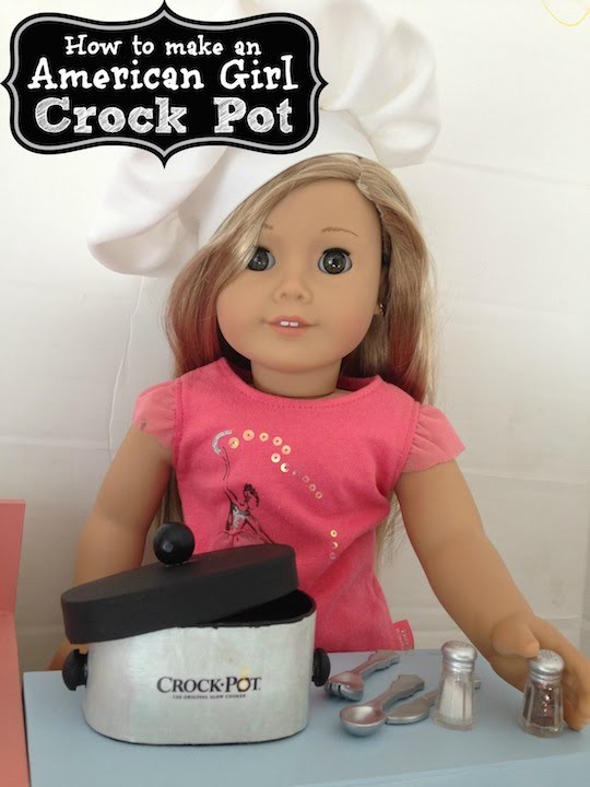 DIY American Girl Doll Crock Pot