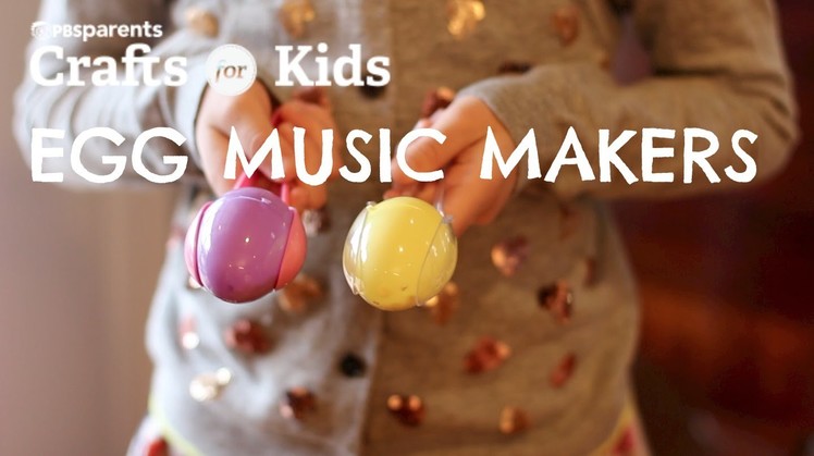 Egg Music Makers | Easter Crafts for Kids | PBS Parents