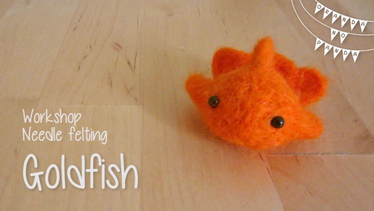 Goldfish - Needle Felting tutorial