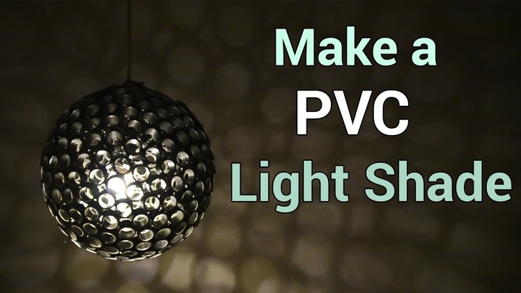 Make an Awesome PVC Light.Lamp Shade