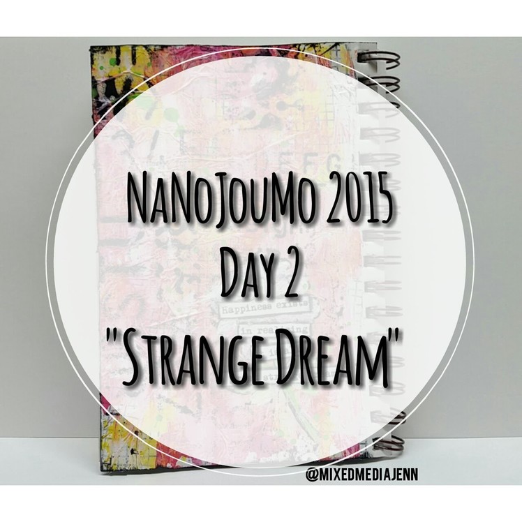 NaNoJouMo2015 Day #2 (Art Journal Page "Strange Dream")