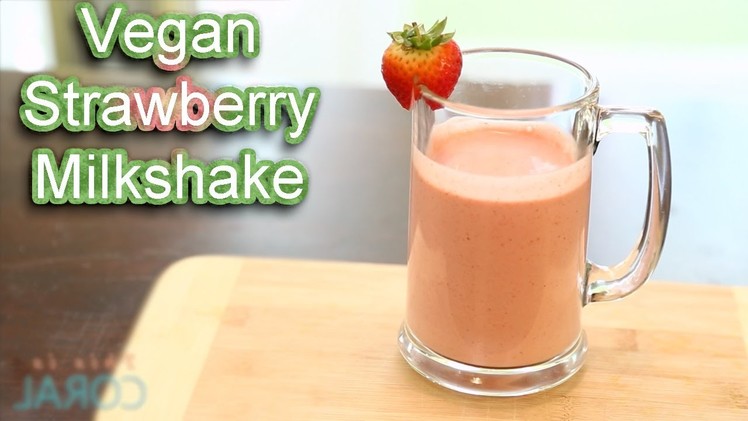 The Edgy Veg: Vegan Strawberry Milkshake Recipe!