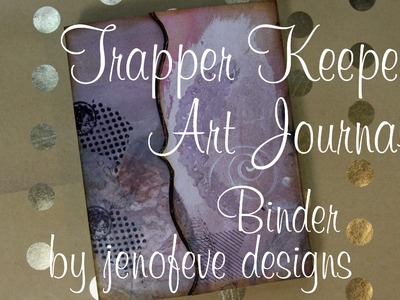 Trapper Keeper Art Journal Binder Tutorial using Recycled Materials