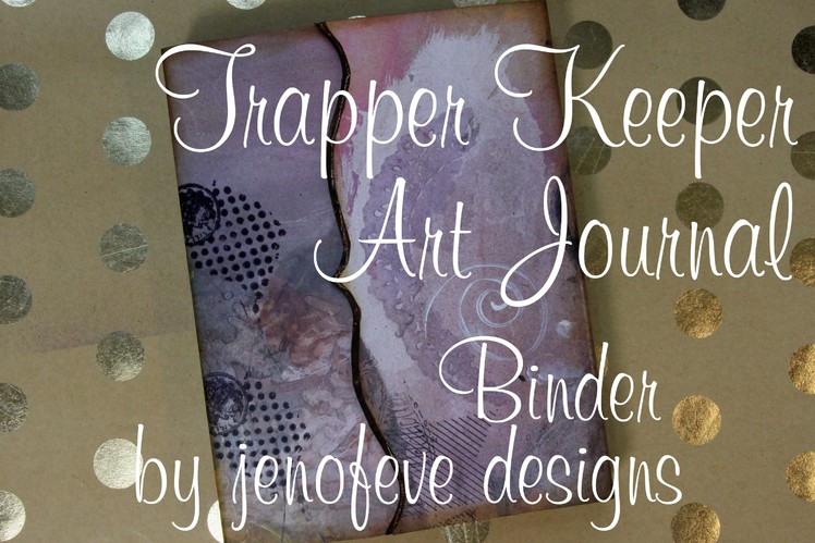 Trapper Keeper Art Journal Binder Tutorial using Recycled Materials