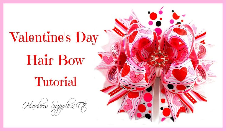 Valentine's Day Hearts Hair Bow Tutorial - Hairbow Supplies, Etc.