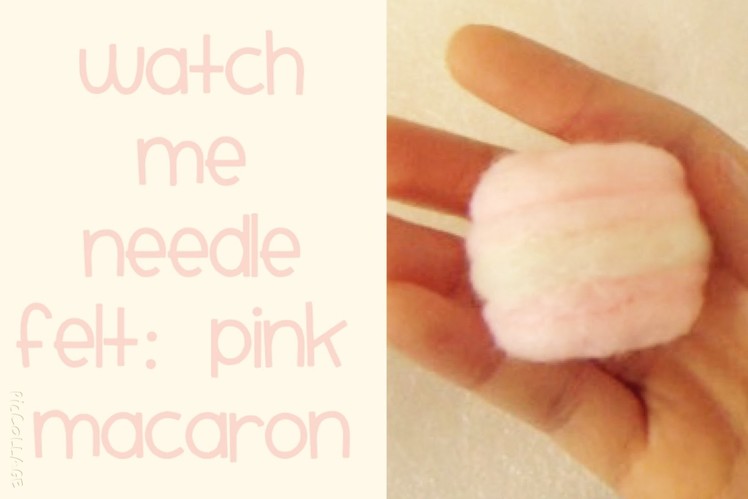 Watch Me Needle felt: Kawaii Pink Macaron.Macaroon Hamanaka Wool Kit