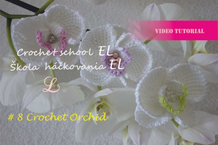 Crochet school EL, #8 Crochet Orchid