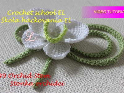 Crochet school EL, #9 Crochet Orchid Stem, Braid