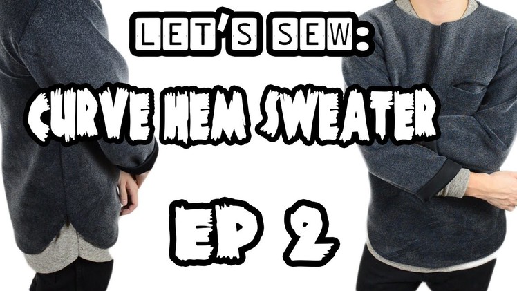 Curve Hem Sweater | Let's Sew Ep. 2