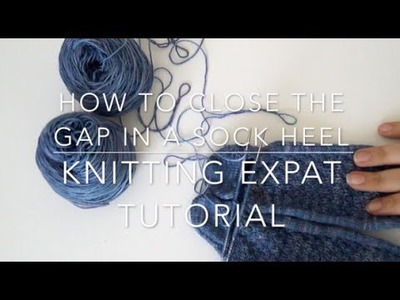 How to Close the Hole in the Corner of A Sock Heel - A Knitting Expat Tutorial