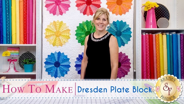 How to Make a Dresden Plate Block | with Jennifer Bosworth of Shabby Fabrics