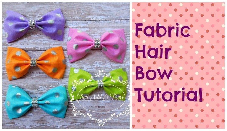 HOW TO: Make a Fabric Hair Bow by Just Add A Bow