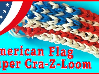 How to make a  Super Cra-Z-Loom American Flag