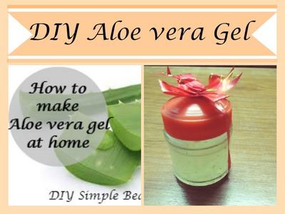 How to make fresh Aloe Vera gel at home in 10 minutes I Homemade Aloe Vera gel