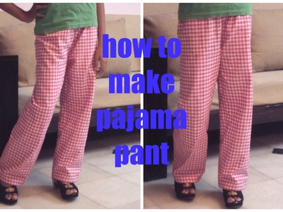 HOW TO MAKE PAJAMA PANTS
