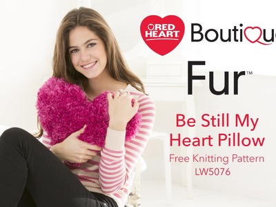 Knit the Be Still My Heart Pillow in Red Heart Boutique Fur and Red Heart Super Saver