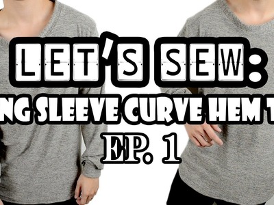 Long Sleeve Curve Hem Tee |  Let's Sew EP. 1