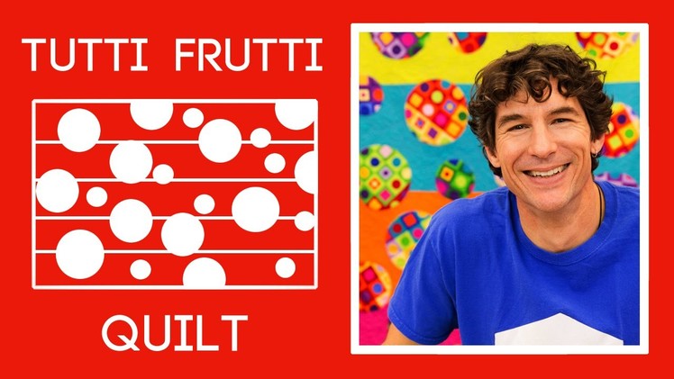 Make an Awesome Tutti Frutti Quilt with Rob