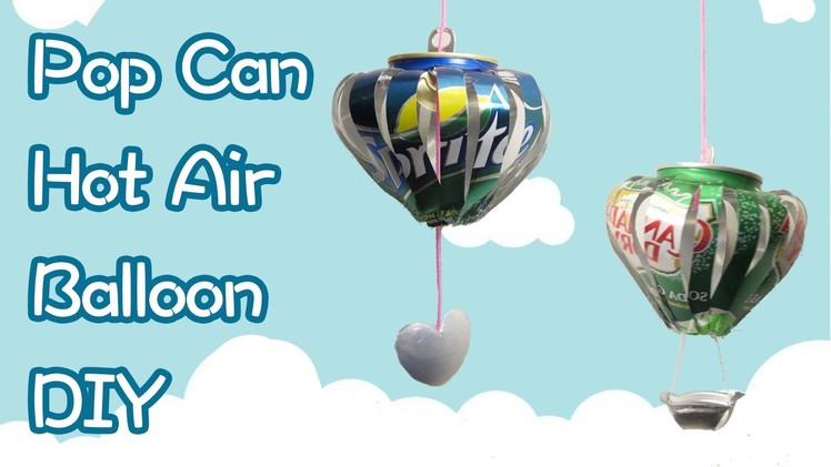 Pop Can Hot Air Balloon | Sunny DIY