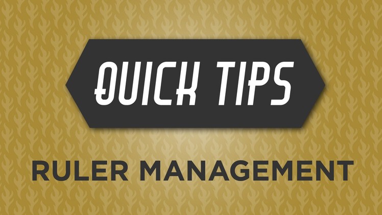 Quick Tips with Rob Appell:  Ruler Management