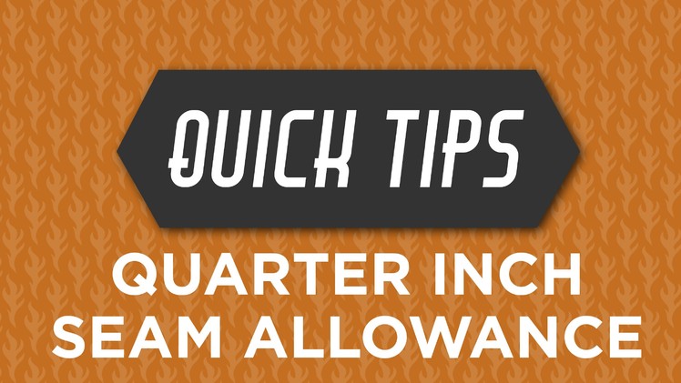 Quick tips with Rob Appell:  Quarter Inch Seam Allowance
