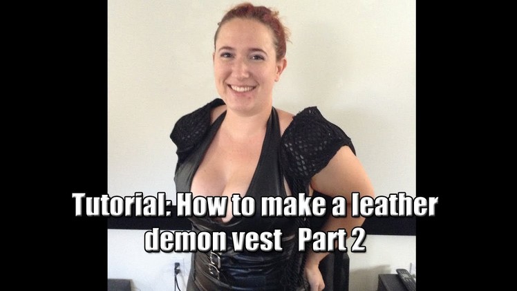Tutorial: How to make a leather demon vest Part 2