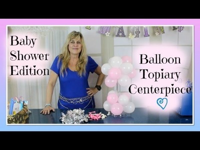 Balloon Centerpiece Baby Shower Edition | Air Filled Topiary Party Decor PART 1 | Styroscript