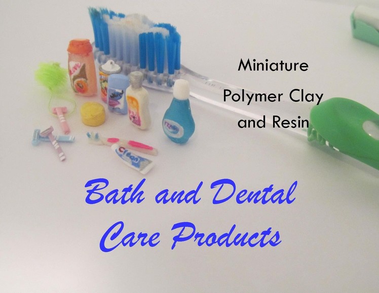 Bath , Body,  and Dental Care Products  Polymer Clay and Resin Dollhouse Miniatures