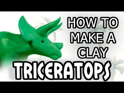Clay Triceratops Tutorial: LEVEL 1