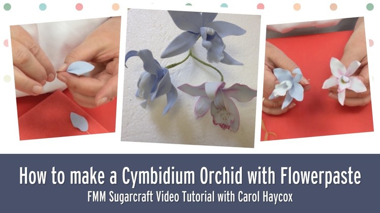 How to make a Cymbidium Orchid with Flowerpaste | FMM Sugarcraft Tutorial