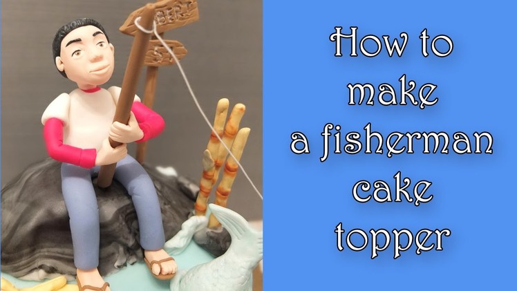How to make a fisherman cake topper. Jak zrobić figurkę wędkarza na tort