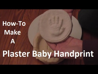 How-To Make A Plaster Baby Handprint