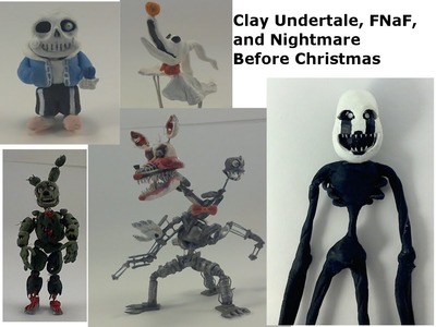 My Clay Models From FNaF. Undertale. Nightmare Before Christmas