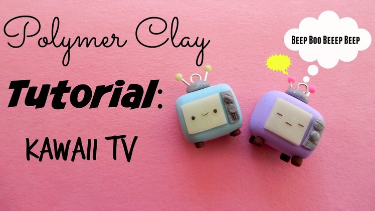 Polymer clay Tutorial: Kawaii TV charm