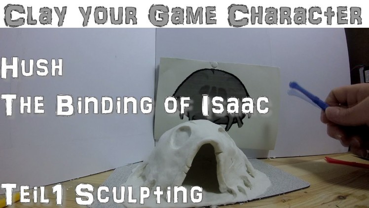 Sculpting Hush-The Binding of Isaac Teil1 Sculpting