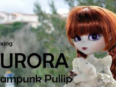 Unboxing Steampunk Pullip Doll - Aurora :)))