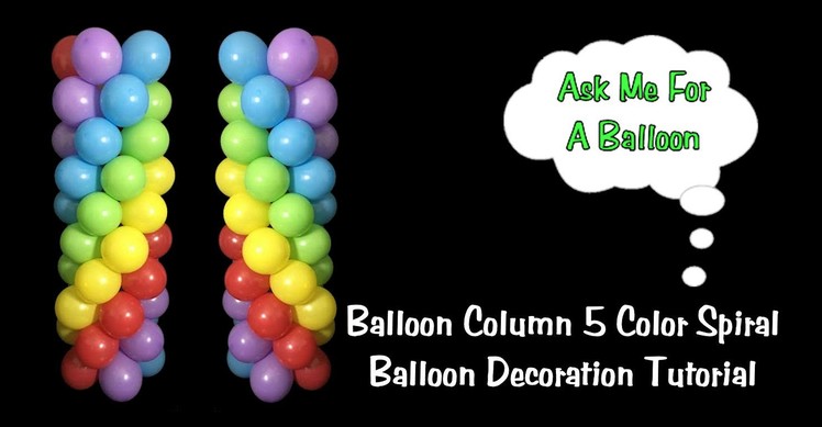 Balloon Column 5 Color Spiral No Stand - Balloon Decoration Idea.Tutorial