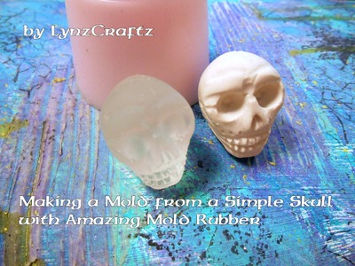 Creating a mold from the simple Skull and Amazing Mold Rubber
