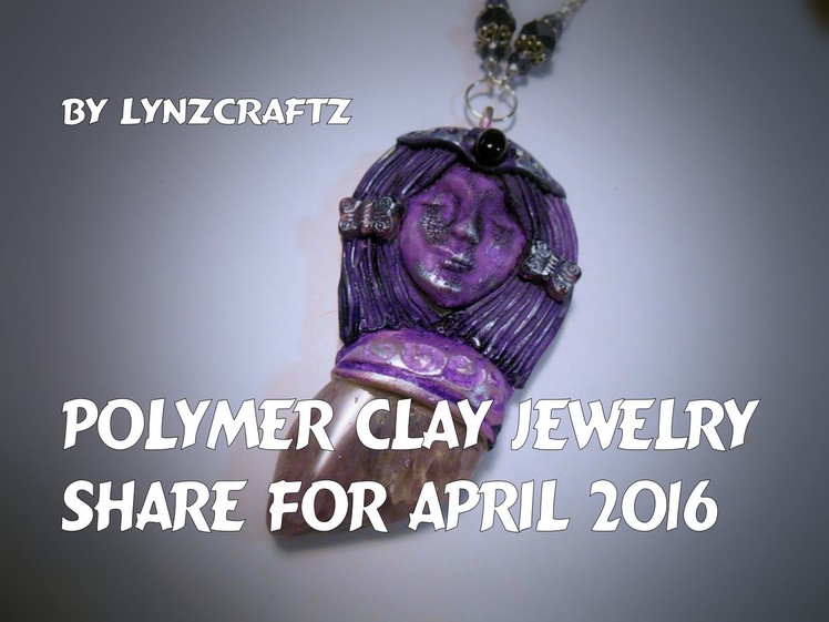 Polymer Clay Jewelry Share for April 2016