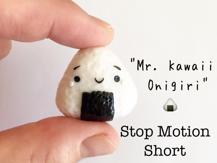 Polymer Clay Stop Motion Short "Mr. Kawaii Onigiri"