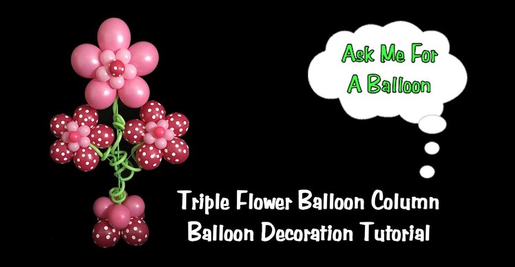 Triple Flower Balloon Column - Balloon Decoration Tutorial