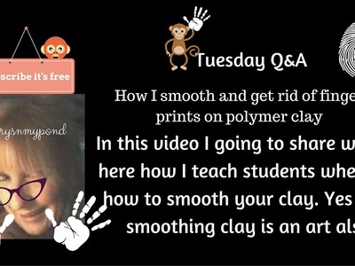 Tuesday your Q&A How I smooth and get rid of fingerprints on polymer clay