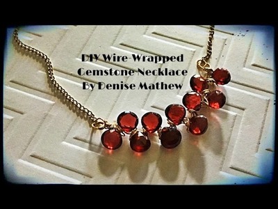 DIY Wire-Wrapped Garnet Briolette Necklace by Denise Mathew
