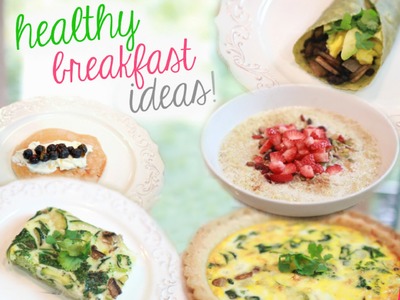 Healthy + Unique Breakfast Ideas!