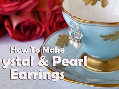 How To Make Crystal and Pearl Earrings