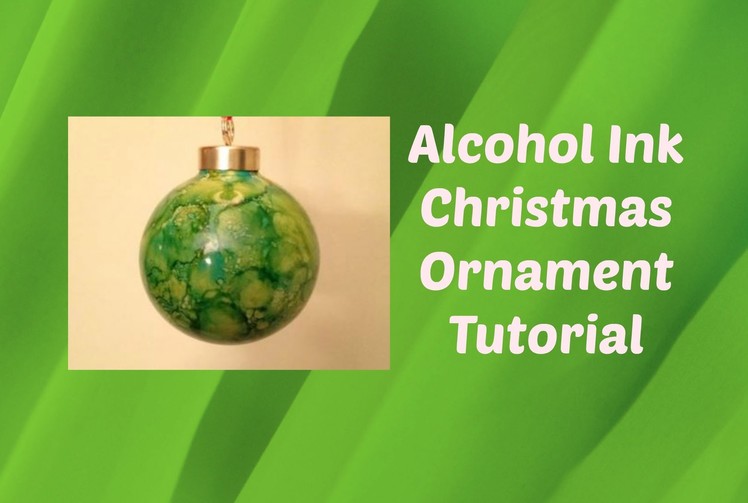 Easy Alcohol Ink Christmas Ornament Tutorial