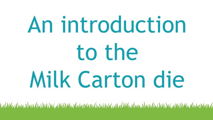 Intro to the Milk Carton die