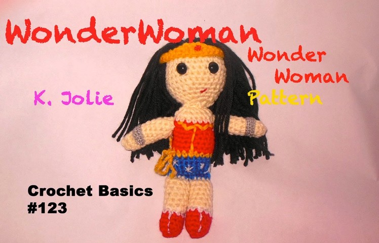 Crochet Basics 123 Wonder Woman Amigurumi Anime Kawaii Free Pattern K. Jolie Fan Art Doll