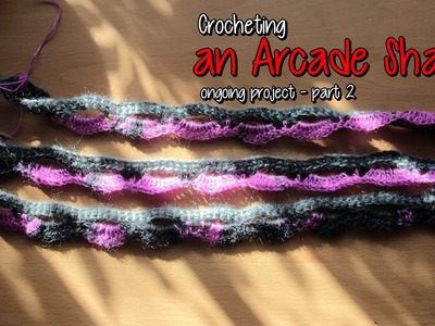 Crocheting an Arcade Shawl - part 2