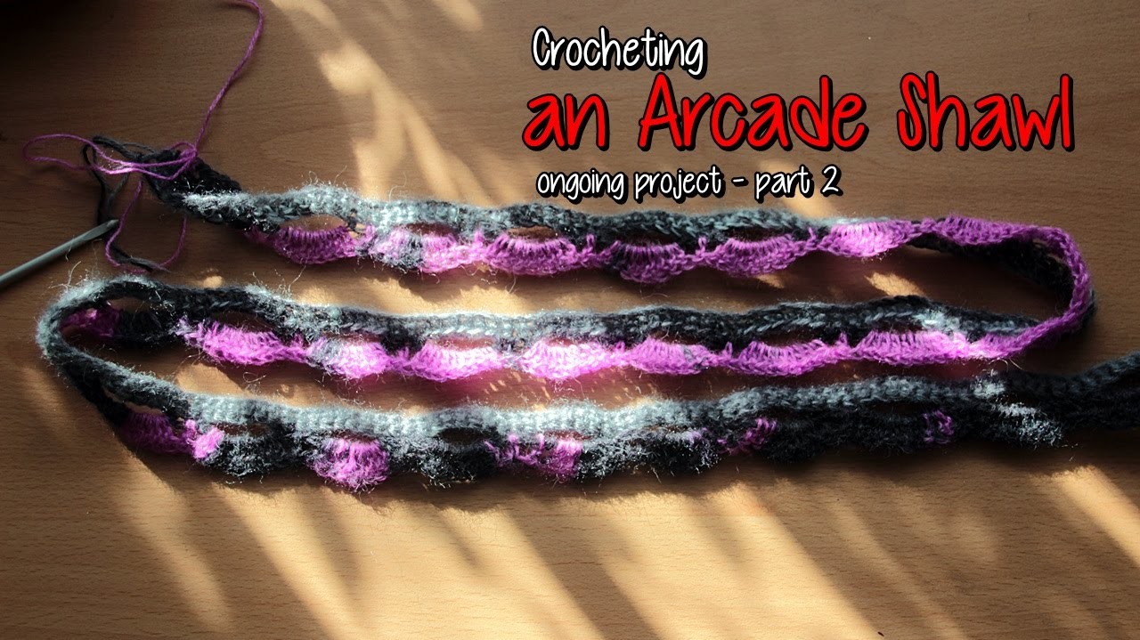 Crocheting an Arcade Shawl - part 2
